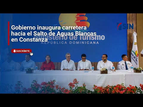 Gobierno inaugura carretera hacia el Salto de Aguas Blancas en Constanza