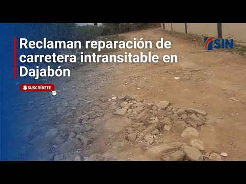 Reclaman reparación de carretera intransitable en Dajabón