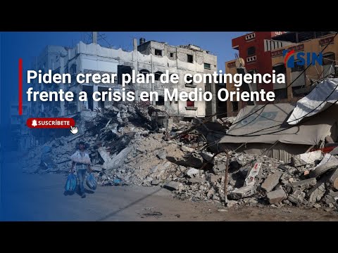 Piden crear plan de contingencia frente a crisis en Medio Oriente
