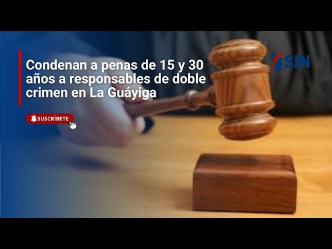 Condenan a penas de 15 y 30 años a responsables de doble crimen en La Guáyiga
